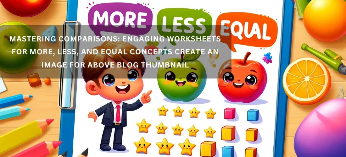 More, Less, and Equal Concepts worksheets 